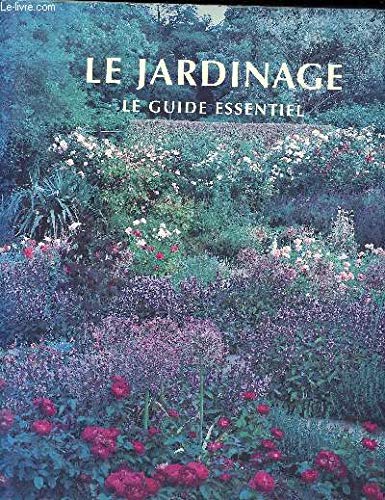 Le Jardinage - Le Guide Essentiel. Avant propos de de Stefan Buczacki, photographies de Steve Wooster book