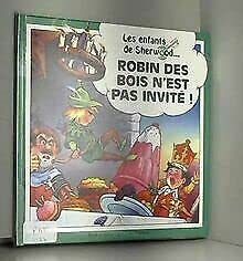 les enfants de sherwood - Robin Des Bois N'est Pas Invité book