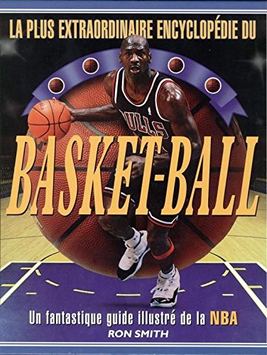 LA PLUS EXTRAODINAIRE ENCYCLOPEDIE DU BASKET-BALL.UN FANTASTIQUE GUIDE ILLUSTRE DE LA NBA. Fantasy & Sci-Fi