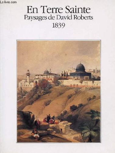 En terre sainte - paysages de david roberts 1839 book