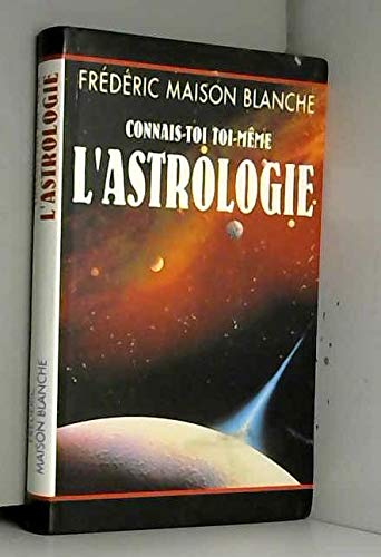 CONNAIS-TOI TOI- MÊME L'ASTROLOGIE book