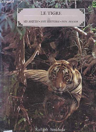 LE TIGRE ses moeurs son histoire son avenir Books