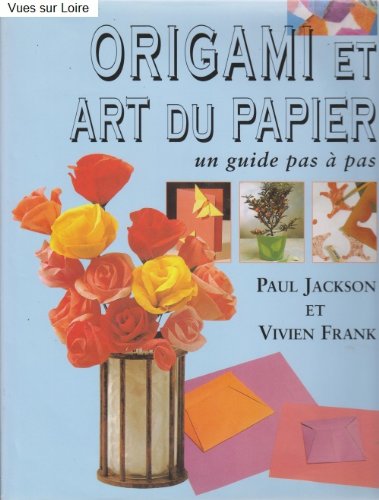 Origami et art du papier (un guide pas à pas) book