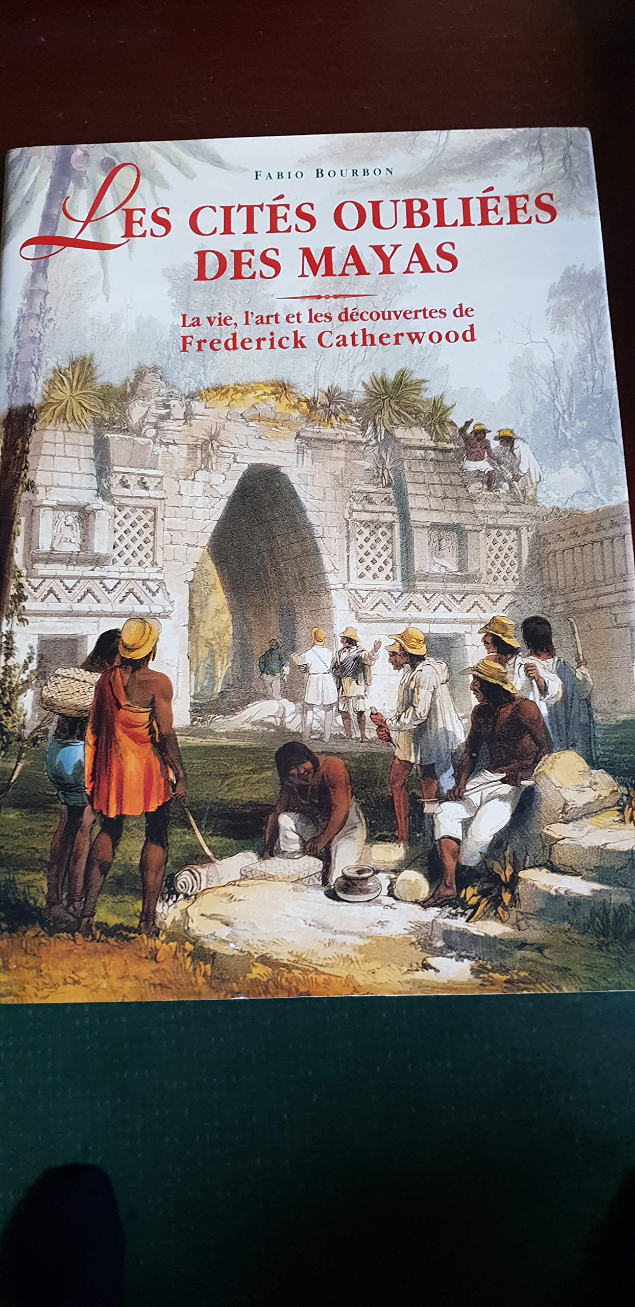 Les cités oubliées des Mayas : La vie, l'art et les découvertes de Frederick Catherwood Books