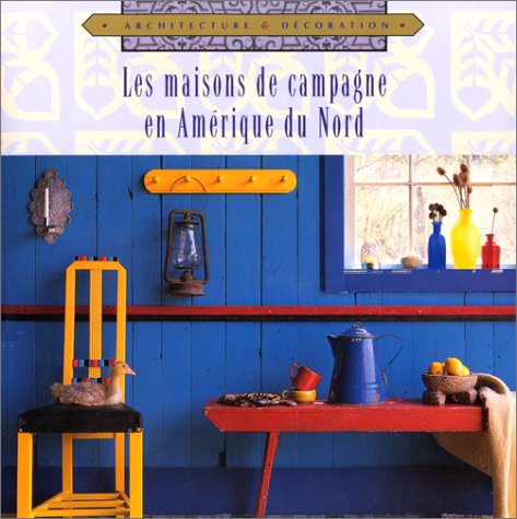 Les maisons de campagne en Amérique du Nord book