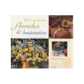 Décorations florales et boutonnières : Superbes compositions florales pour toutes occasions (Cadeaux de la nature) Books