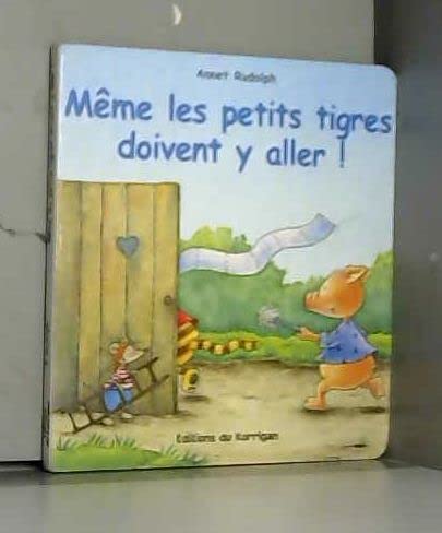 Même les petits tigres doivent y aller ! Books