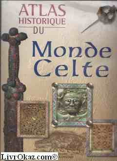 ATLAS HISTORIQUE DU MONDE CELTE book
