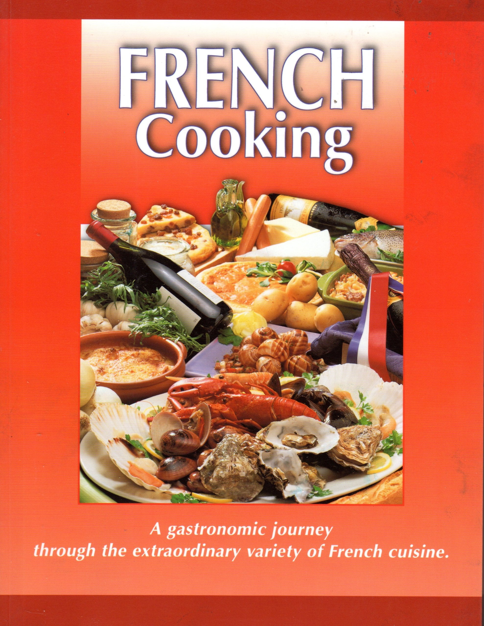French Cooking (A gastronomic journey through the extraordinary variety of French cuisine) book