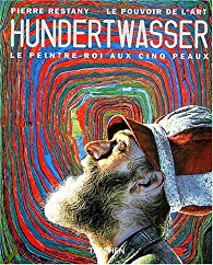 Le pouvoir de l'art. Hundertwasser le peintre-roi aux cinq peaux book