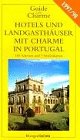 Hotels und Landgasthöfe mit Charme in Portugal 1997. 180 Adressen und 7 Straßenkarten Books