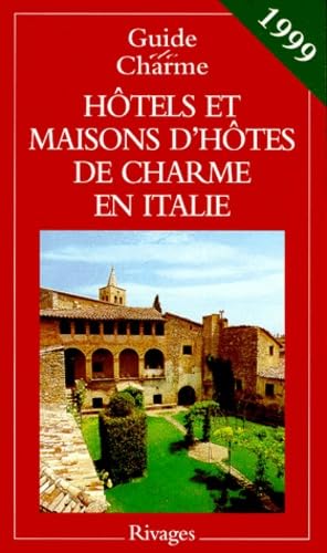 Hôtels et maisons d'hôtes de charme en Italie: Edition 1999 Books