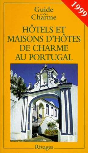 Hotels Et Maisons D'Hotes De Charme Au Portugal. Edition 1999 Books