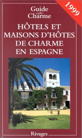 Hotels Et Maisons D'Hotes De Charme En Espagne. Edition 1999 Books