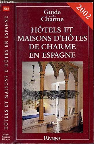 Hôtels et maisons d'hôtes de charme en Espagne book