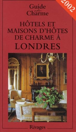 Hotels Et Maisons D'Hotes De Charme A Londres. Edition 2002 Books