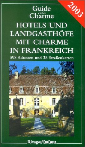 Hotels und Landgasthöfe mit Charme : In Frankreich 2002 Leisure, Home & Garden