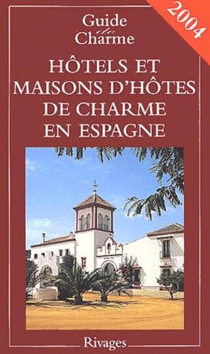 Guide 2004 des hôtels et maisons d'hôtes en Espagne book