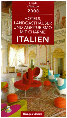 Hotels, Landgasthäuser und Agriturismo mit Charme in Italien 2008 Books