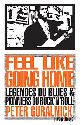 Feel like going home : légendes du blues et pionniers du rock'n'roll book