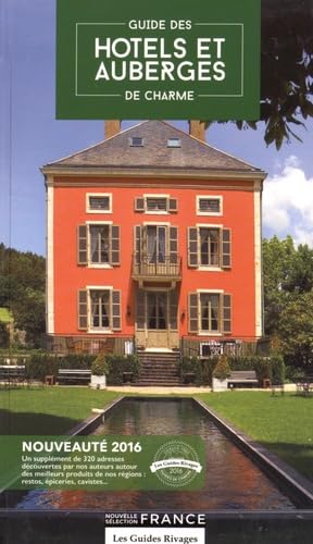 Guide 2016 des hôtels et auberges de charme en France: Sélection France Travel Guides