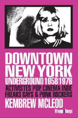 Downtown New York underground 1958-1976 : activistes pop, cinéma indé, freaks gays & punk rockers book
