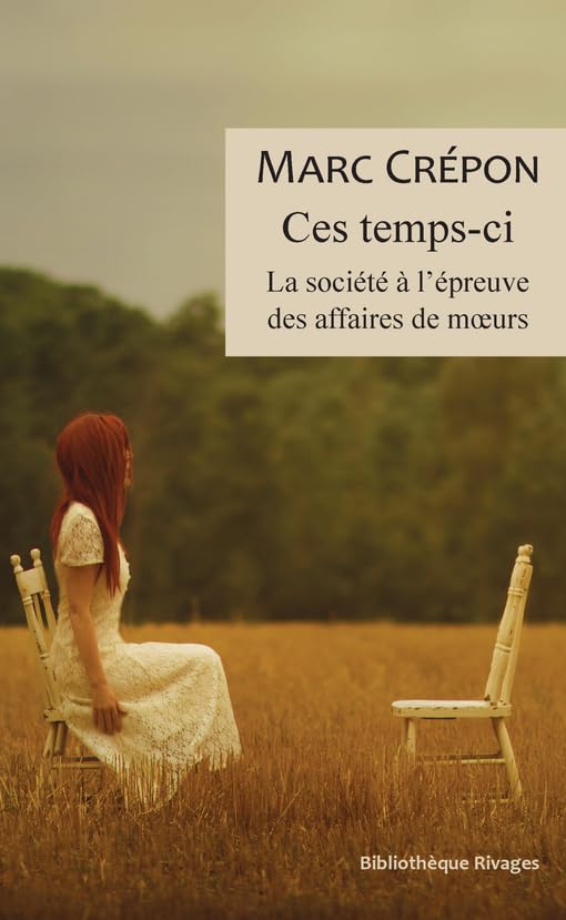 Ces temps-ci: La société à l'épreuve des affaires de moeurs Philosophy