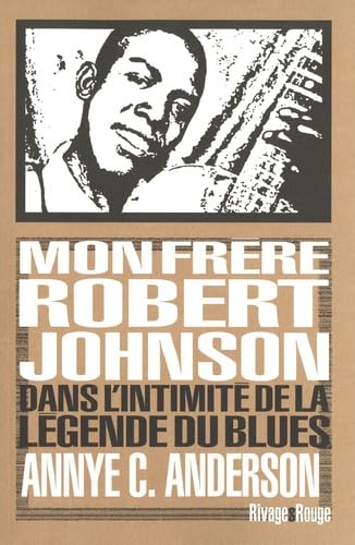 Mon frère Robert Johnson: Dans l'intimité de la légende du blues Essays & Short Stories