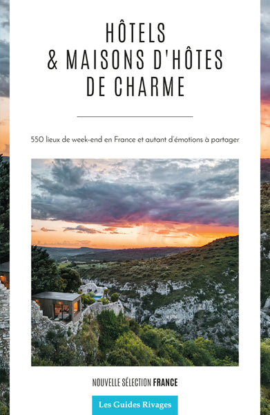 Hôtels & maisons d'hôtes de charme : 550 lieux de week-end en France et autant d'émotions à partager : nouvelle sélection France Leisure, Home & Garden