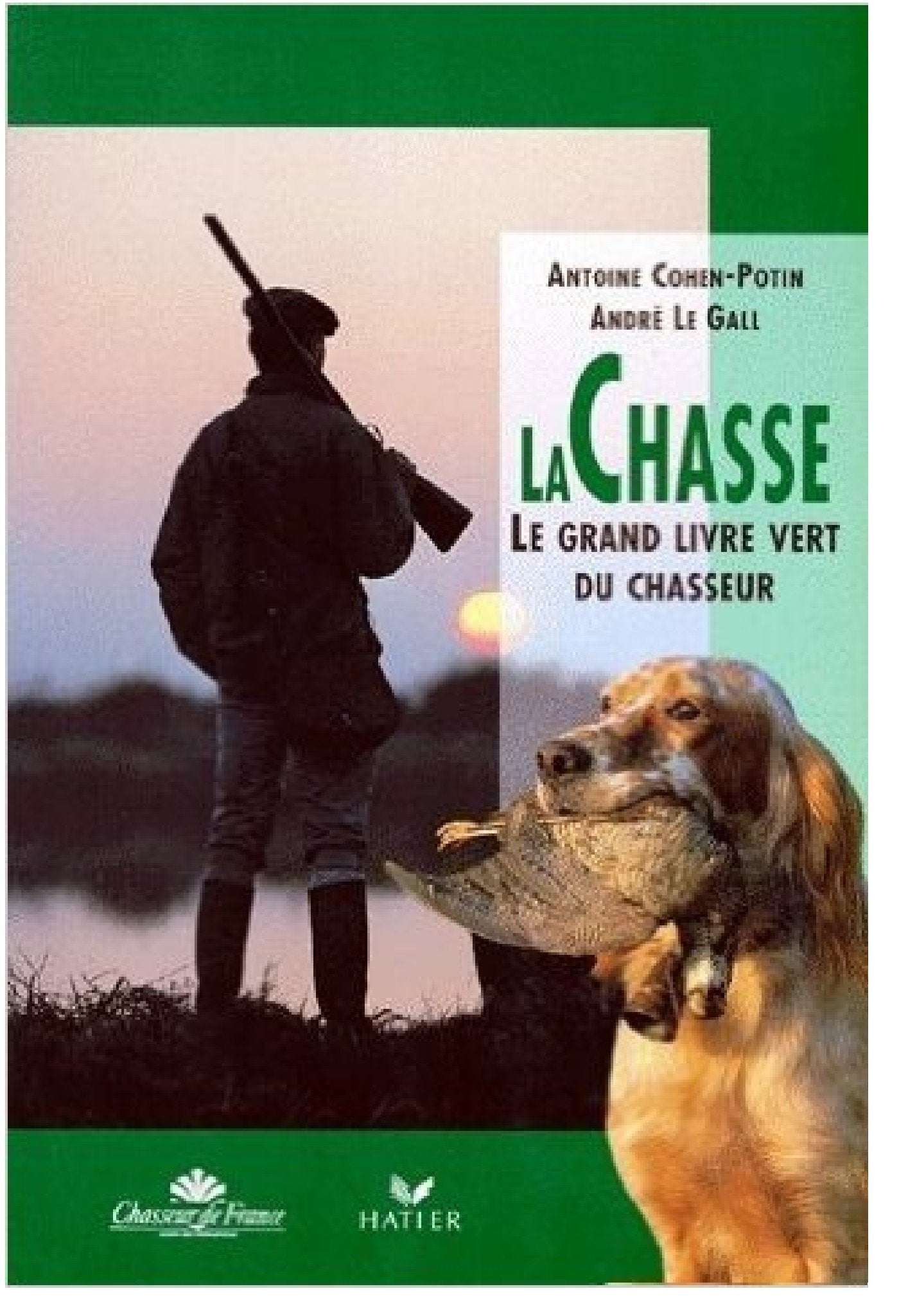 La Chasse. Le Grand Livre Vert Du Chasseur Books