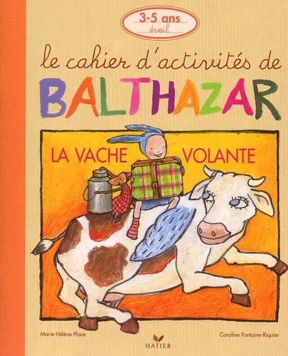 La Vache Volante. Le Cahier D'Activites De Balthazar 3-5 Ans Books