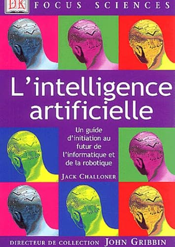 L'Intelligence artificielle : Un guide d'initiation au futur de l'informatique et de la robotique Books