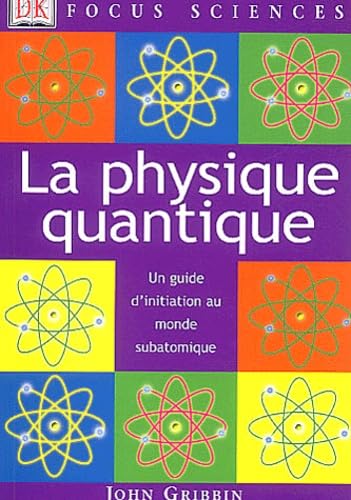 La physique quantique: Un guide d'initiatiion au monde subatomique Books