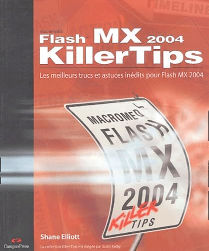 Flash MX 2004 : Les meilleurs trucs et astuces inédits pour Flash Computer Science