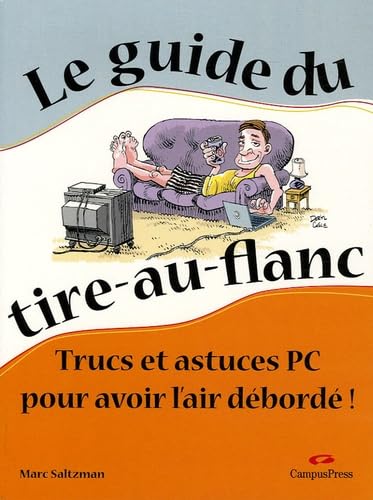 Le guide du tire-au-flanc - Trucs et astuces PC pour avoir l'air débordé book