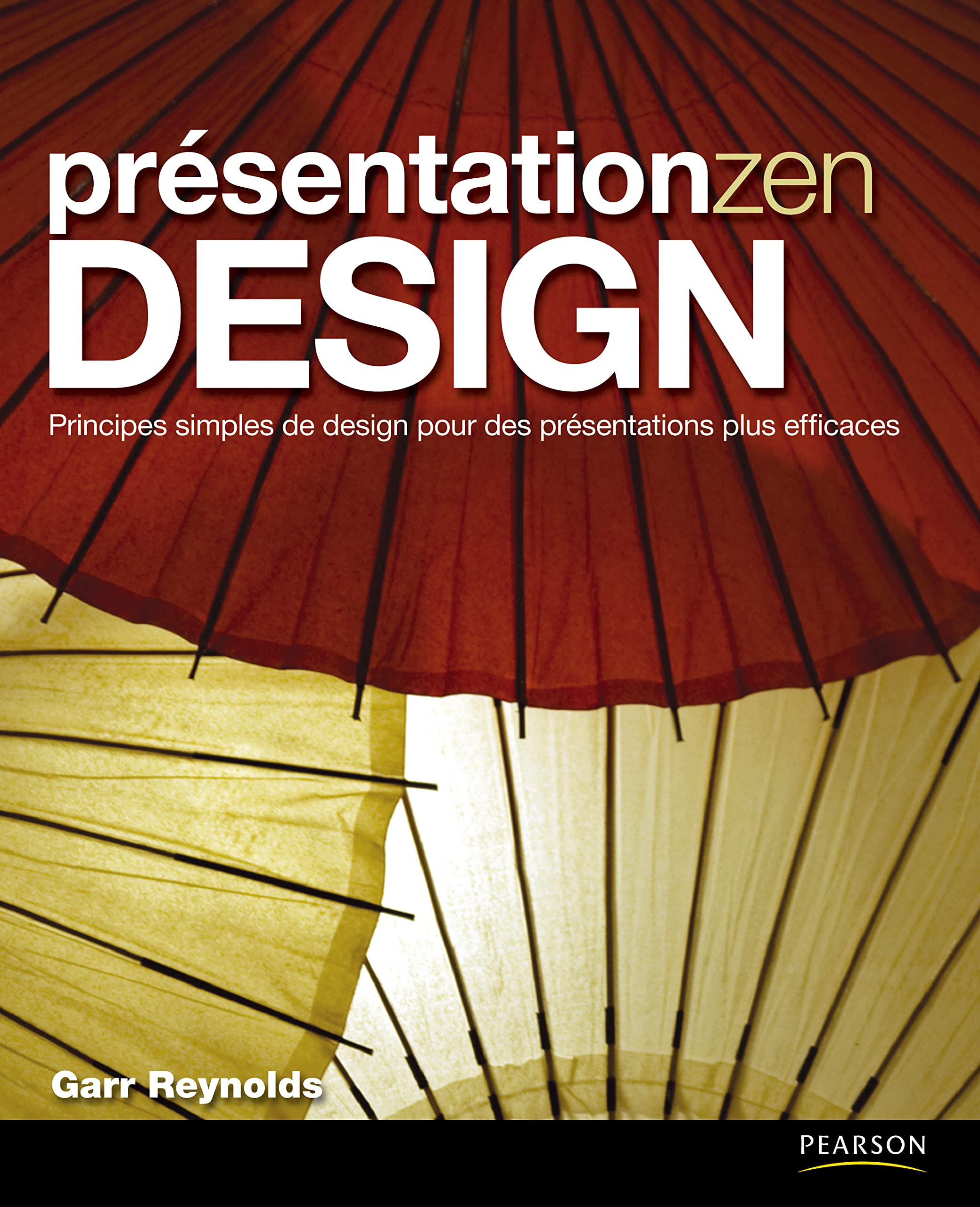 PRESENTATION ZEN DESIGN PRINCIPES SIMPLE DE DESIGN POUR DES PRESENTATIONS PLUS EFFICACES: Principes simples de design pour des présentations plus efficaces Business, Finance & Career