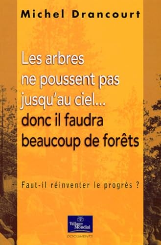 Les arbres ne poussent pas jusqu'au ciel... donc il faudra beaucoup de forêts : Faut-il réinventer le progrès ? book