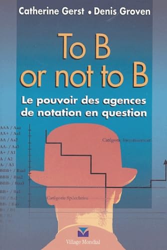 To B or not to B : Le pouvoir des agences de notation en question book