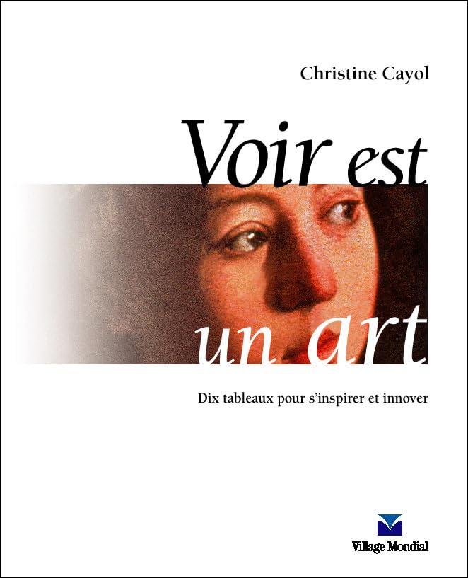 VOIR EST UN ART DIX TABLEAUX POUR S'INSPIRER ET INNOVER Film, Art & Culture