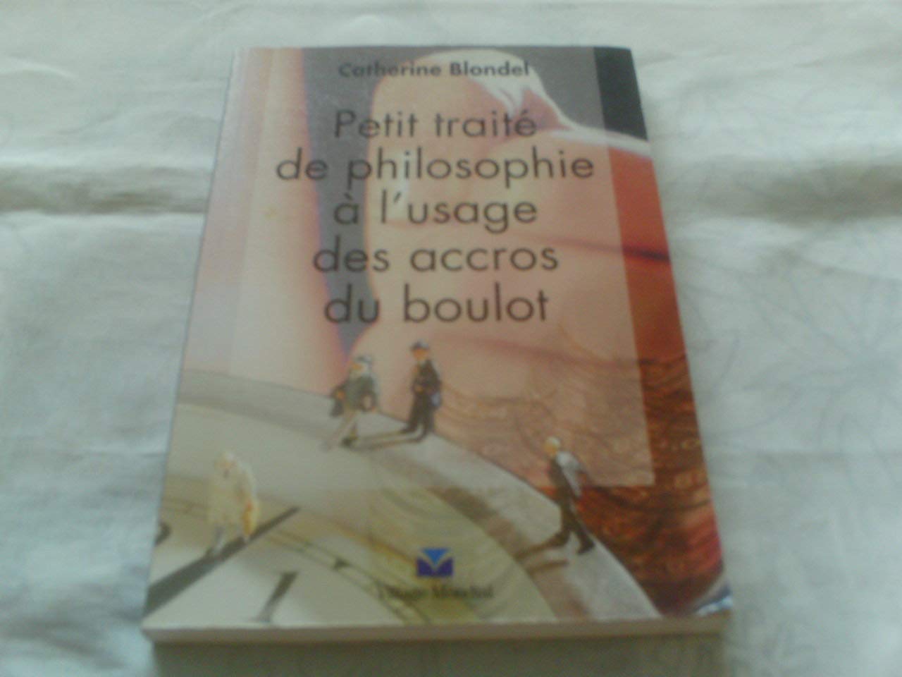Petit Traité de philosophie à l'usage des accros du boulot book