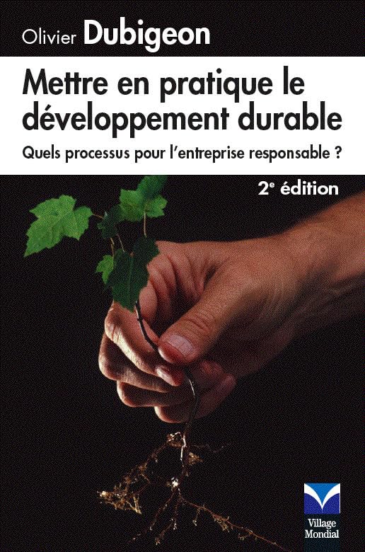 Mettre en pratique le développement durable : Quels processus pour l'entreprise responsable ? book