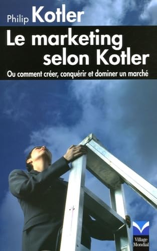 Le Marketing selon Kotler: Ou comment créer, conquérir et dominer un marché Film, Art & Culture