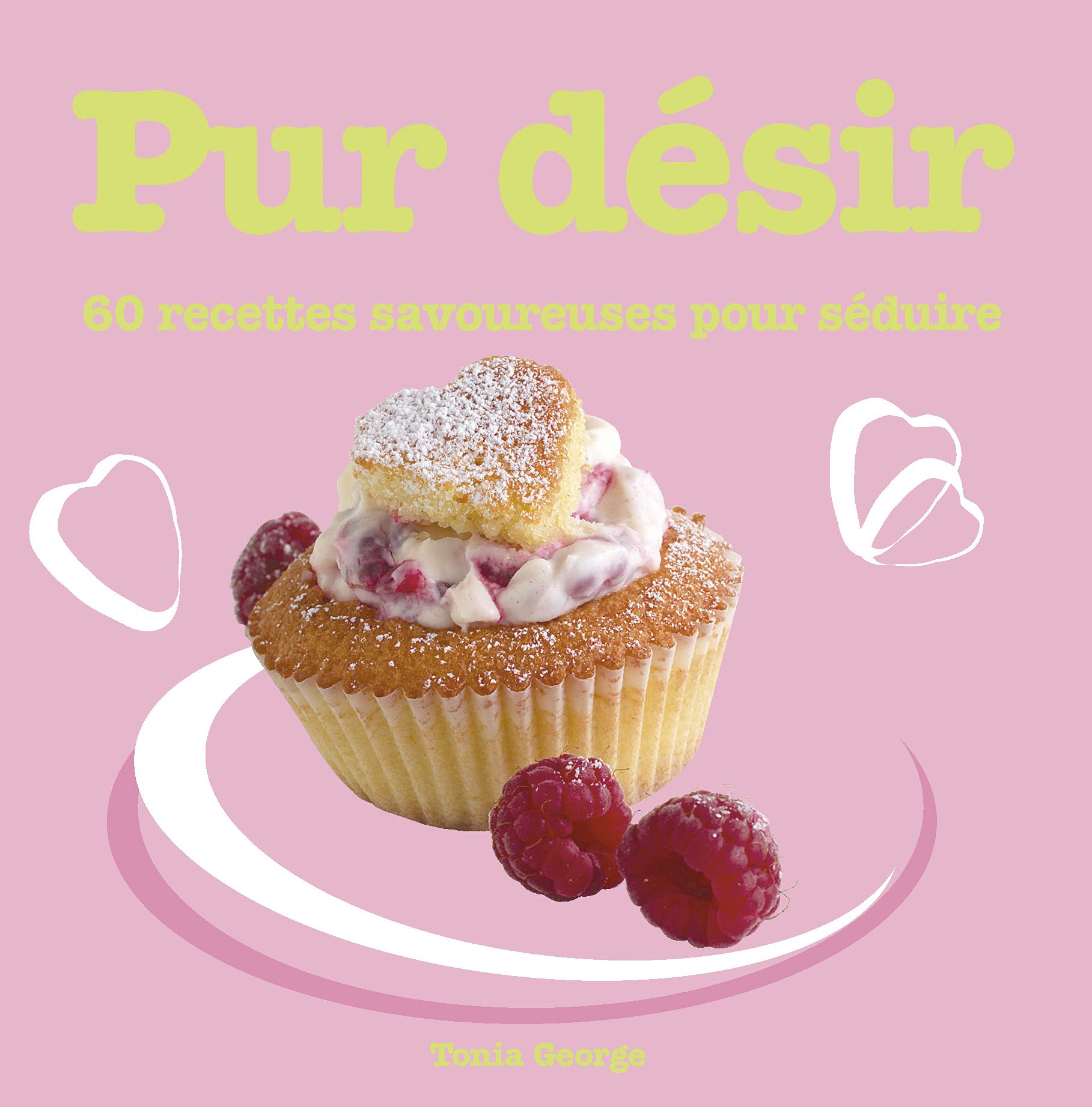 PUR DESIR 60 RECETTES AMOUREUSES POUR SEDUIRE book