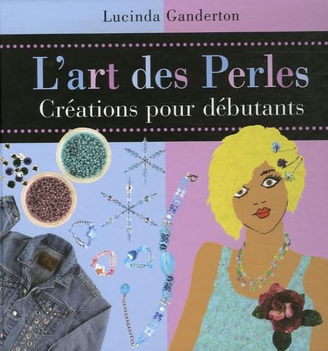 ART DES PERLES (L') CREATIONS POUR DEBUTANTS book