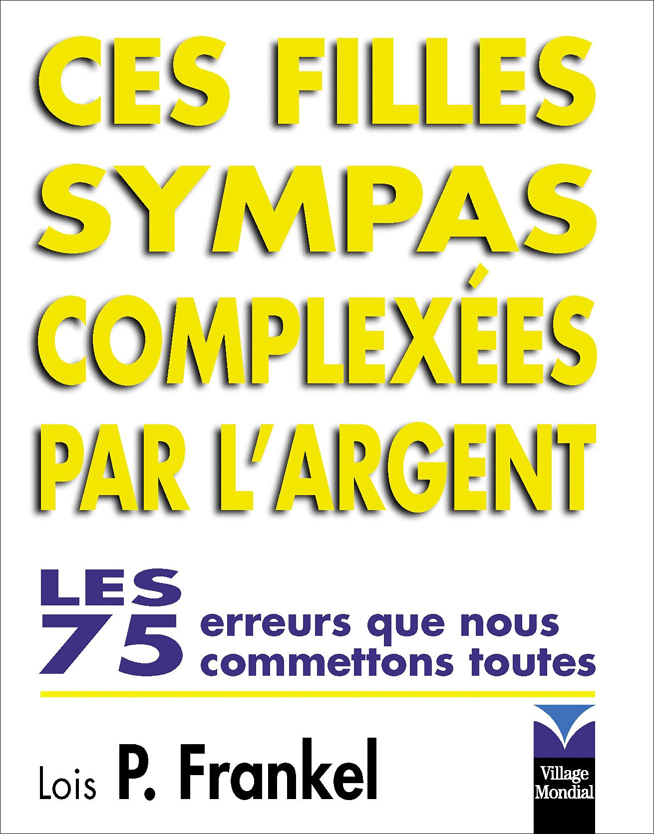 CES FILLES SYMPAS COMPLEXEES PAR L'ARGENT: Les 75 erreurs que nous commettons toutes Film, Art & Culture