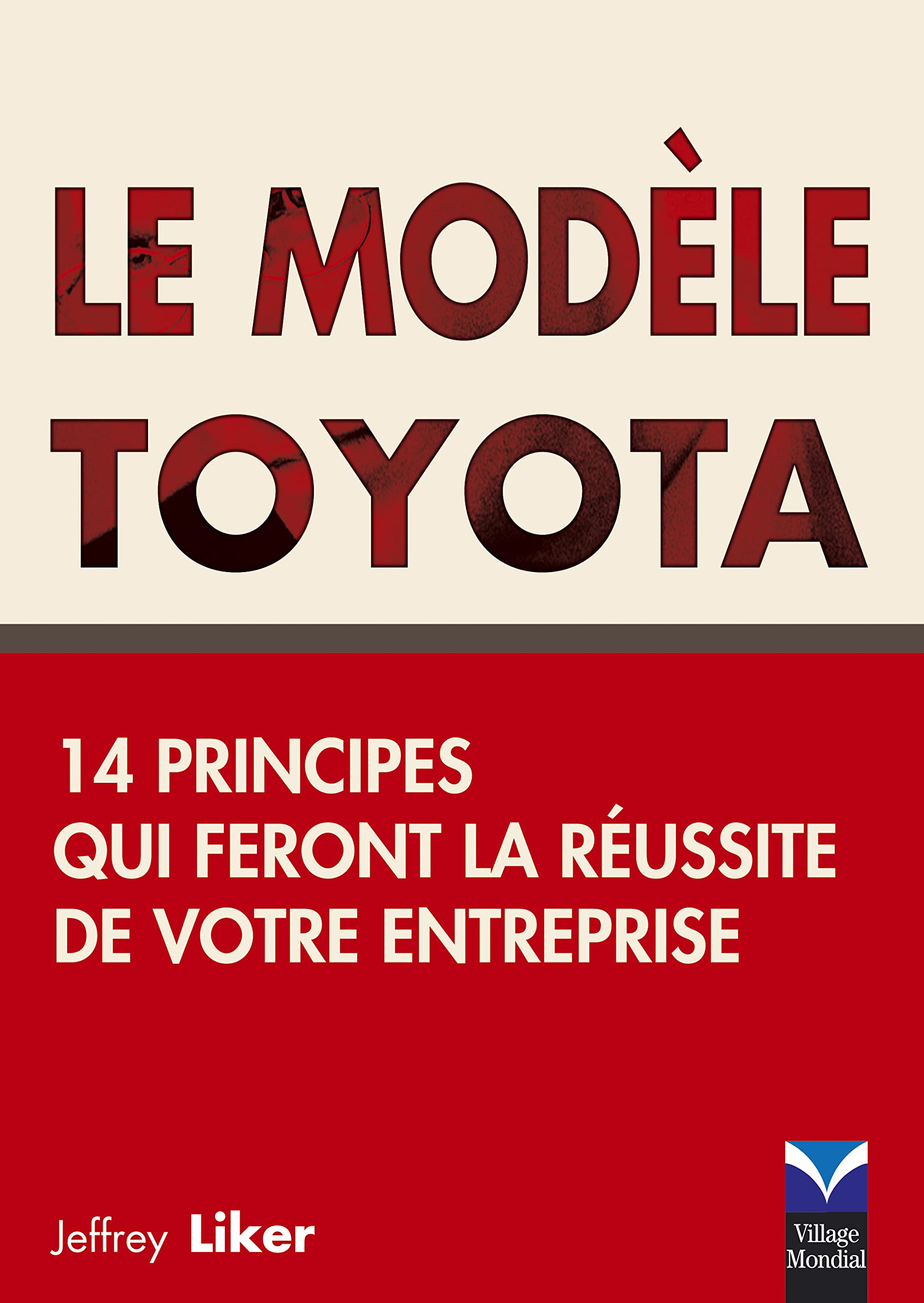 MODELE TOYOTA (LE) 14 PRINCIPES QUI FERONT LA REUSSITE DE VOTRE ENTREPRISE book