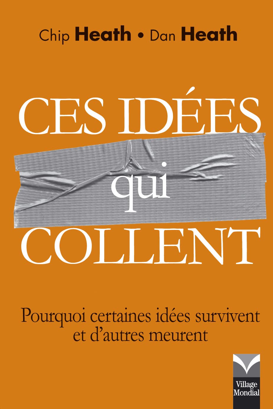Ces idées qui collent - pourquoi certaines idées survivent quand d'autres meurent? book
