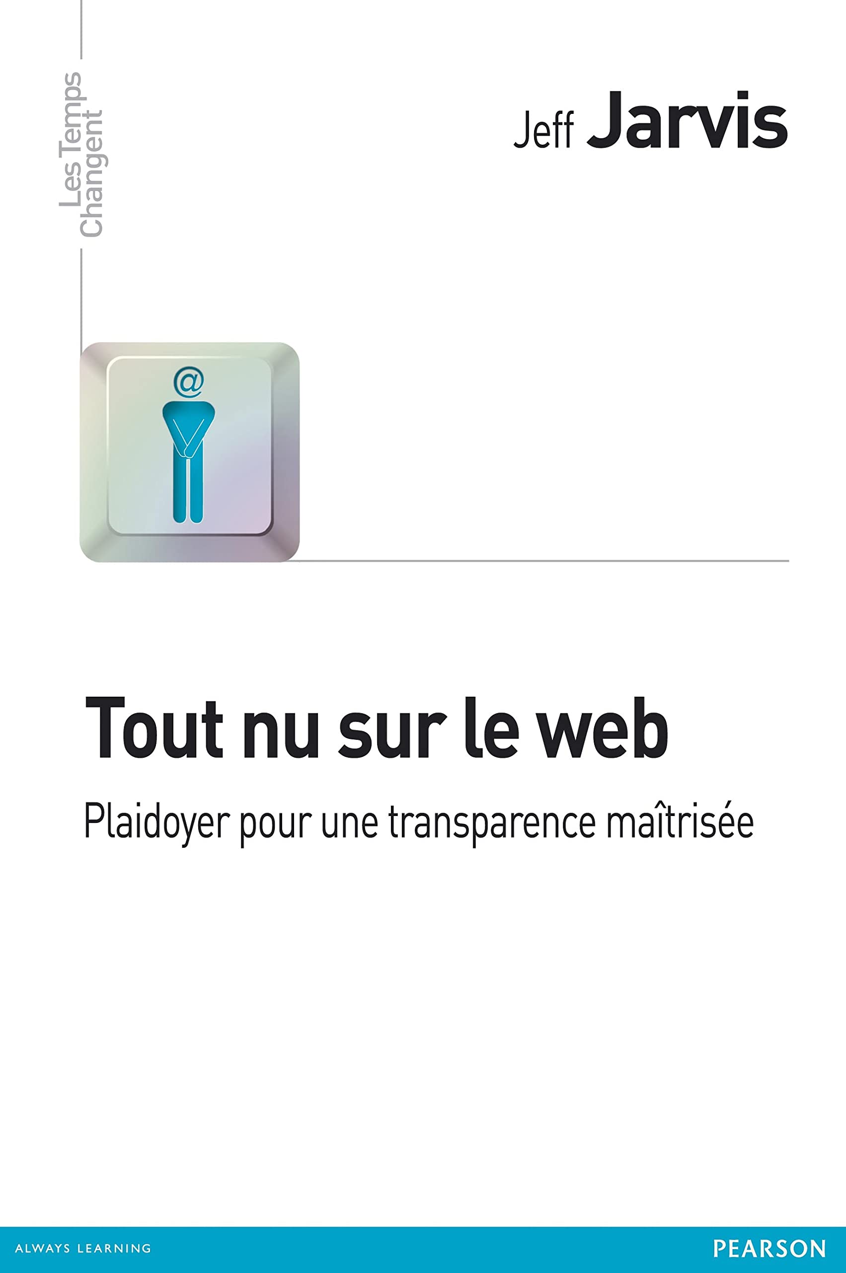 TOUT NU SUR LE WEB: Plaidoyer pour une transparence maîtrisée Books