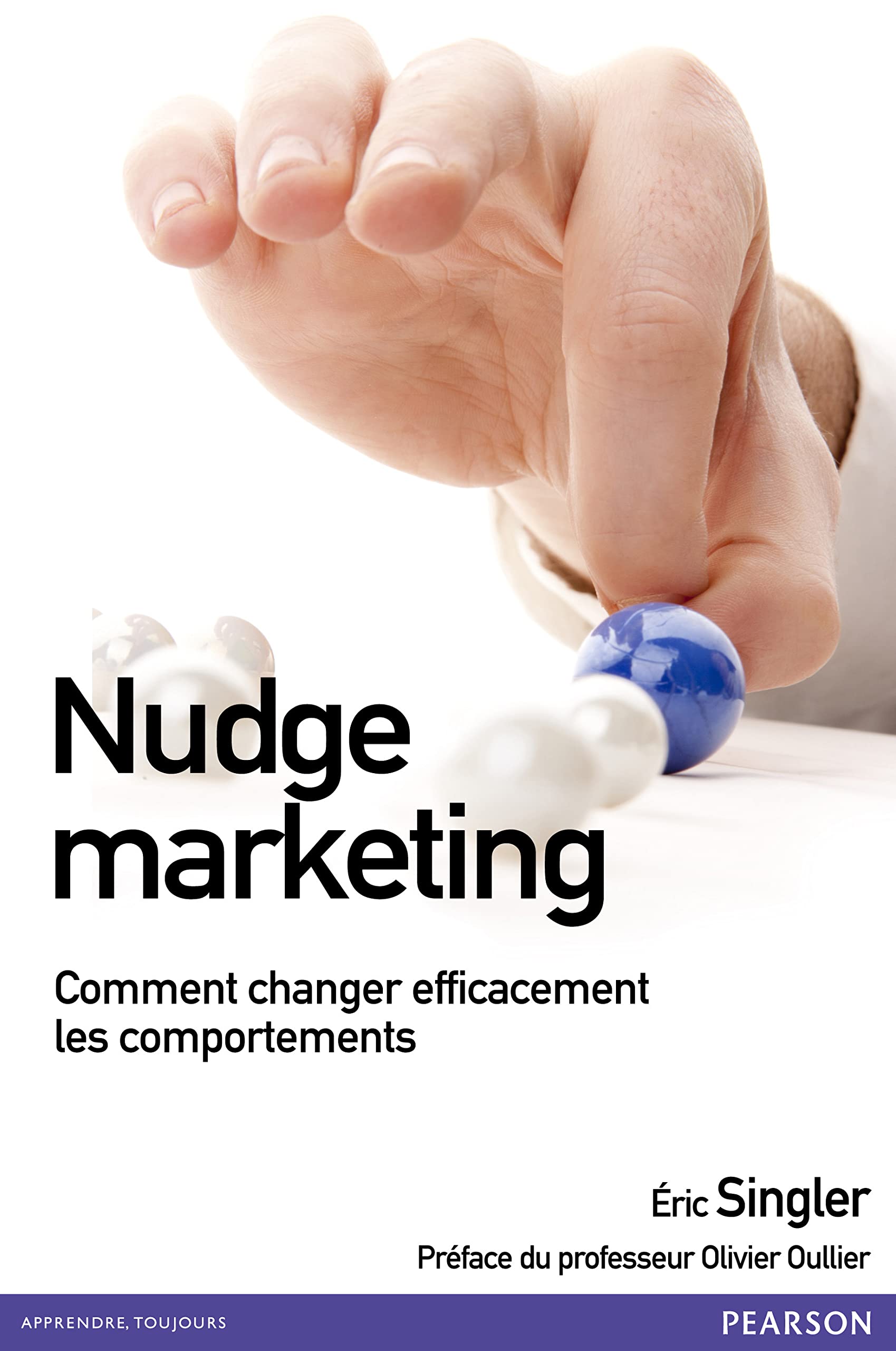 Nudge marketing: Neurosciences et marketing gagnant: Comment changer efficacement les comportements Business, Finance & Career