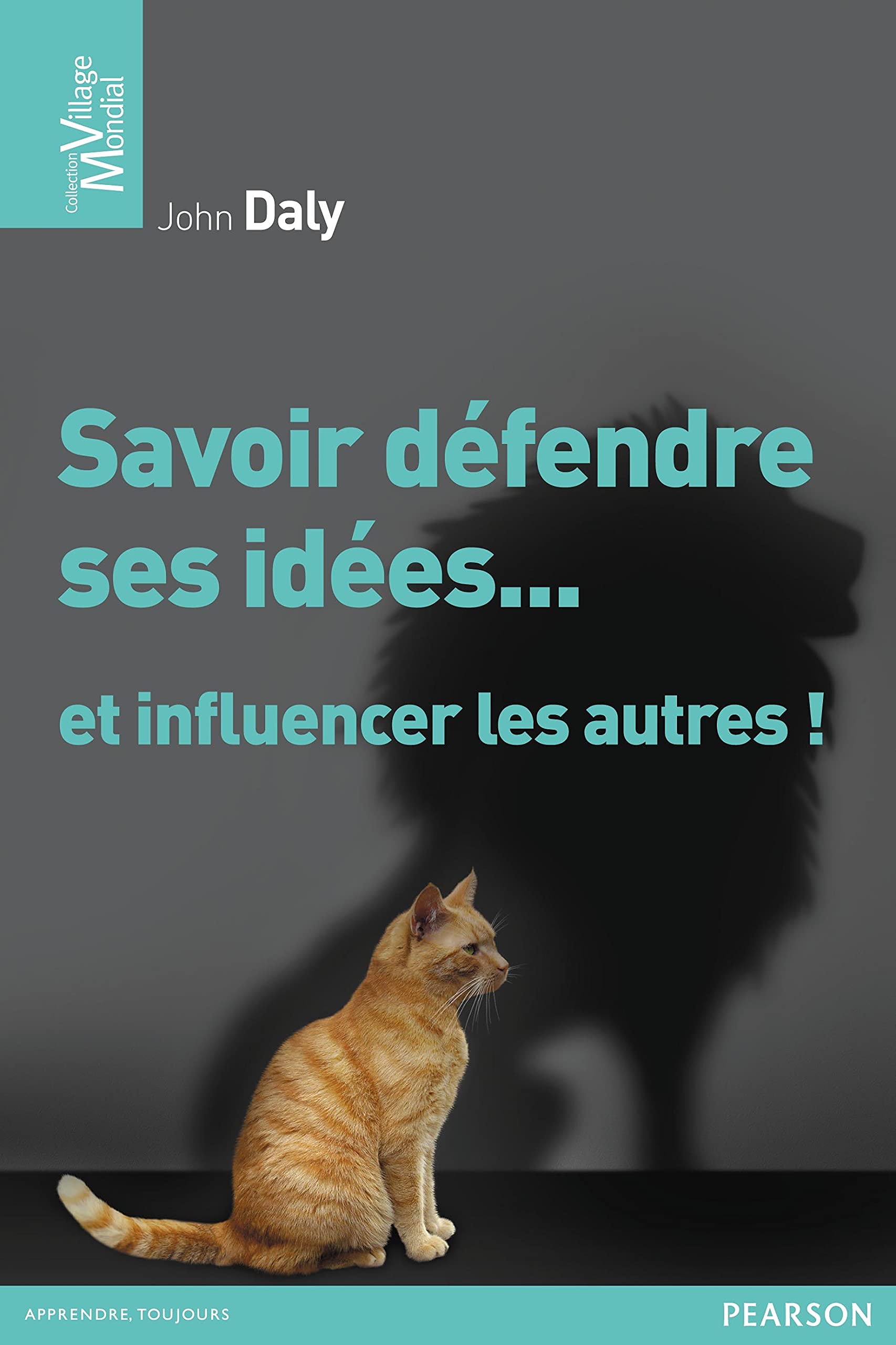 SAVOIR DEFENDRE SES IDEES... ET INFLUENCER LES AUTRES book